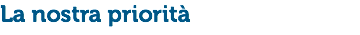La nostra priorità